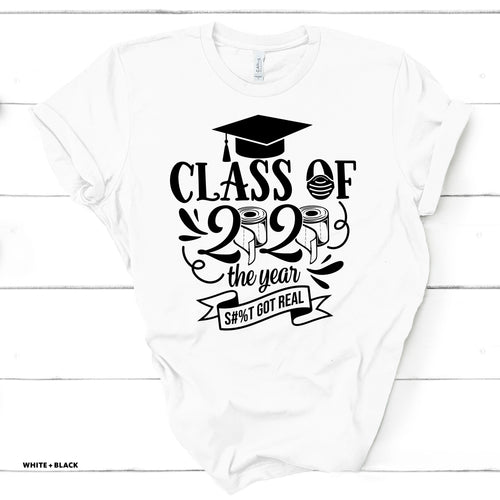 Class of 2020 - S**T Got Real - White T-shirt
