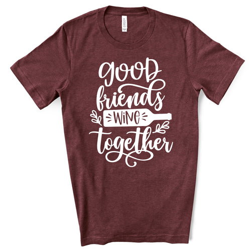 Good Friends Wine Together T-shirt