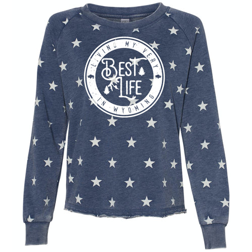 Living My Best Life in Wyoming Women’s Stars Lazy Day Burnout French Terry Sweatshirt