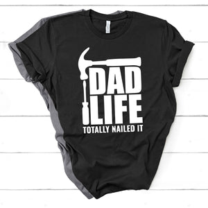 Dad Life Totally Nailed It - Dad Life T-shirt