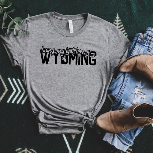 Living My Best Life in Wyoming Script Steamboat Grey T-shirt