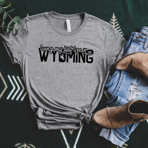 Living My Best Life in Wyoming Script Steamboat Grey T-shirt