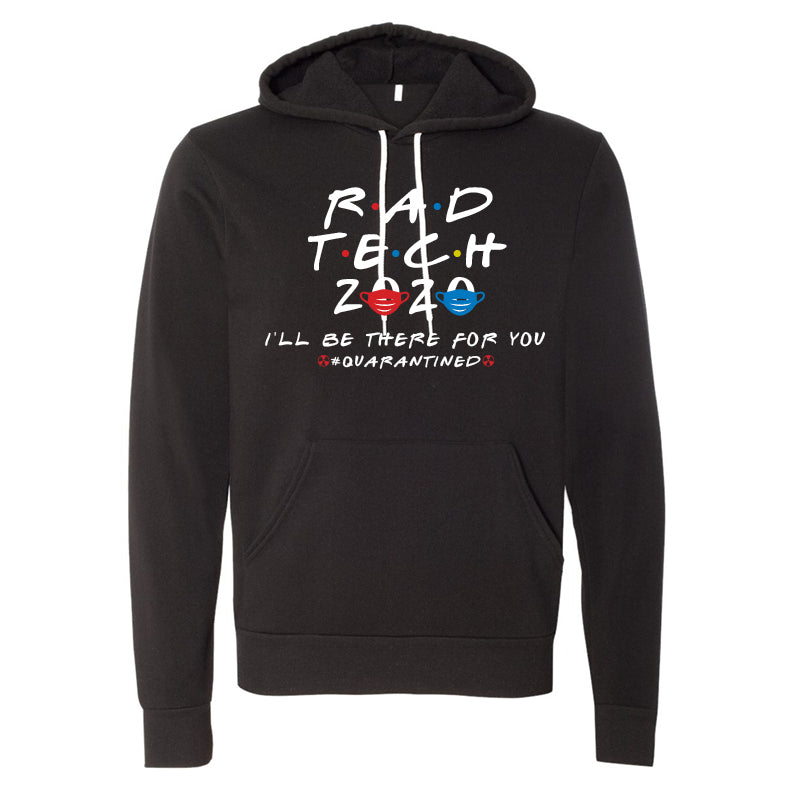 Rad Tech 2020 - I'll Be There For You #Quarantined Hooded Sweatshirt