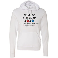 Rad Tech 2020 - I'll Be There For You #Quarantined Hooded Sweatshirt
