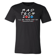 Rad Tech 2020 - I'll Be There For You #Quarantined T-shirt