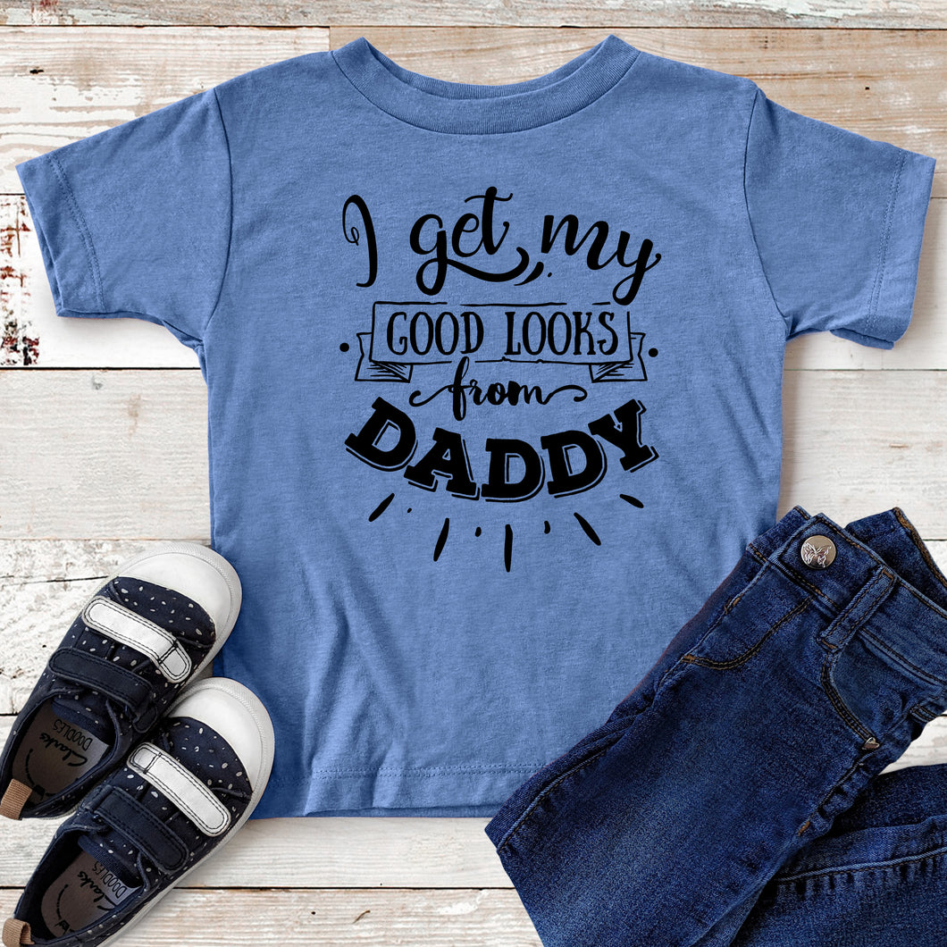 I Get My Good Looks from Daddy – Daddy & Me T-shirt