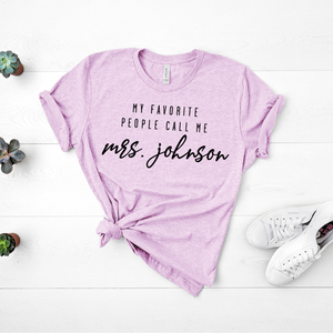 My Favorite People Call Me Mrs. - Custom Teacher T-shirt