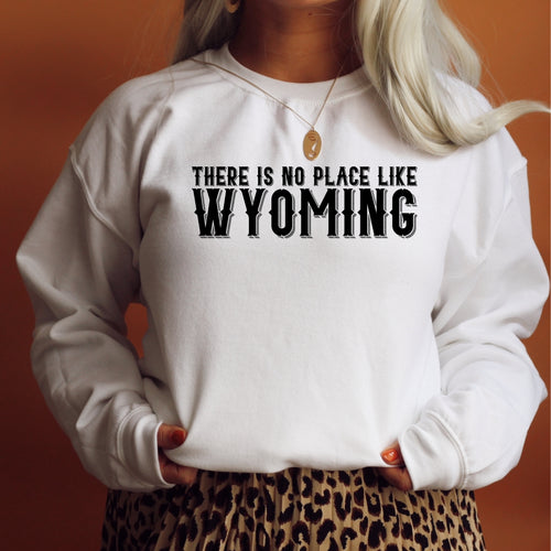 There is No Place Like Wyoming White Crewneck Sweatshirt