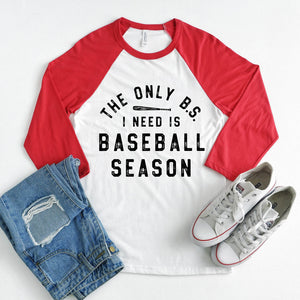 The Only BS I Need is Baseball Season Three-Quarter Sleeve Baseball Tee