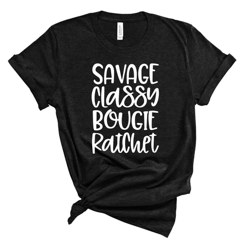 Savage, Classy, Bougie, Ratchet T-shirt