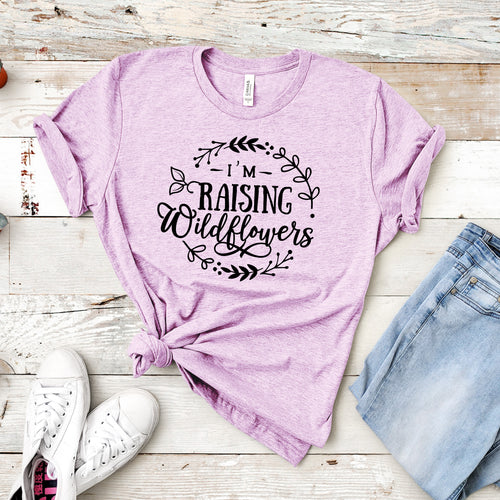 I'm Raising Wildflowers - Mom Life Tee