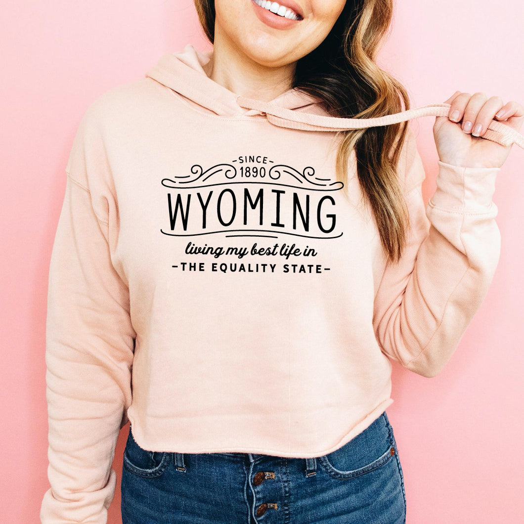 Living My Best Life in Wyoming The Equality State Women's Cropped Fleece Hoodie