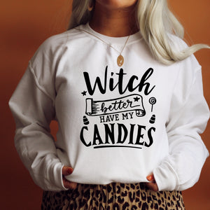 Witch Better Have my Candies Halloween White Crewneck Sweatshirt