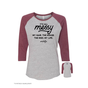 It's all Messy – Vintage Baseball Raglan Momlife Shirt