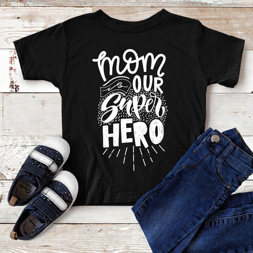 Mom is our Super Hero Toddler T-shirt